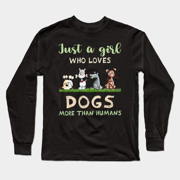 Just a girl who loves dogs more than humans Long Sleeve T-Shirt by Los Draws